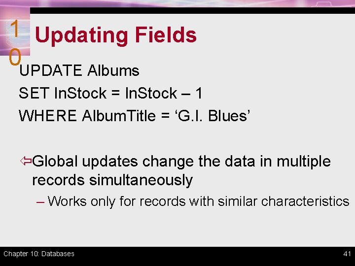 1 Updating Fields 0 UPDATE Albums SET In. Stock = In. Stock – 1