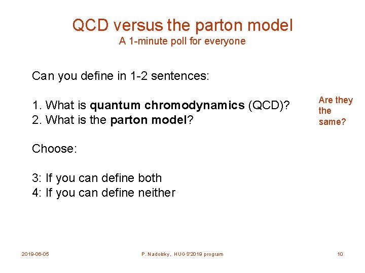 QCD versus the parton model A 1 -minute poll for everyone Can you define