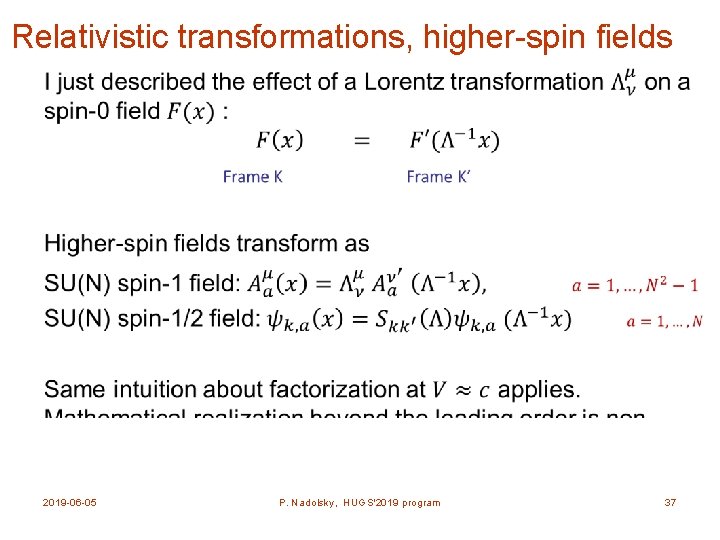 Relativistic transformations, higher-spin fields • 2019 -06 -05 P. Nadolsky, HUGS'2019 program 37 