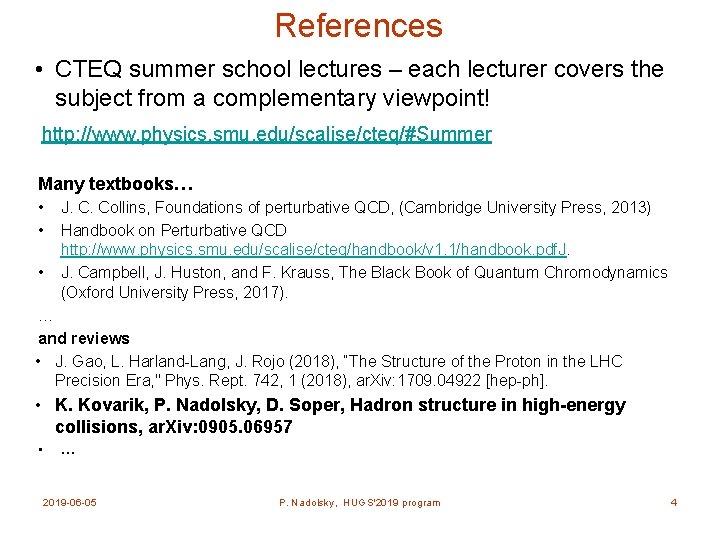 References • CTEQ summer school lectures – each lecturer covers the subject from a