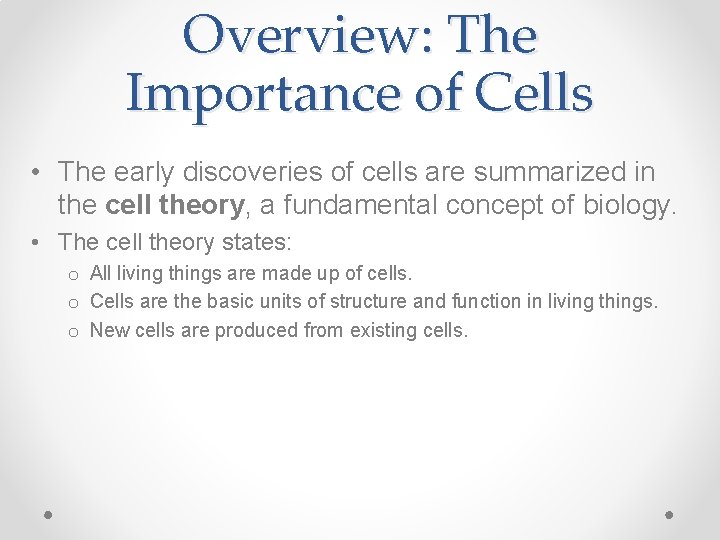Overview: The Importance of Cells • The early discoveries of cells are summarized in