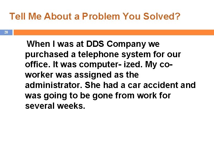 Tell Me About a Problem You Solved? 20 When I was at DDS Company