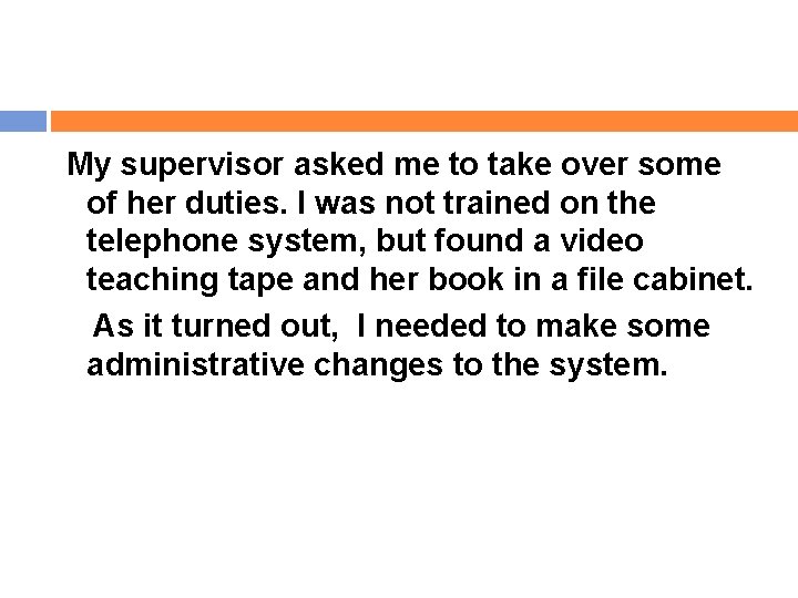 My supervisor asked me to take over some of her duties. I was not
