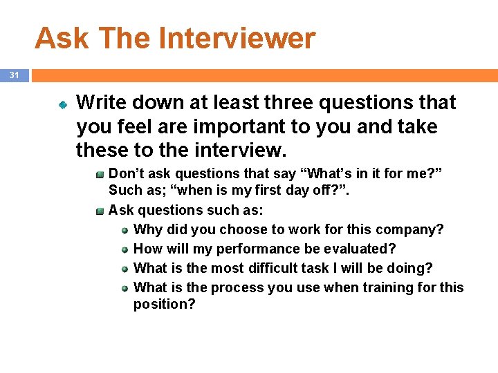 Ask The Interviewer 31 Write down at least three questions that you feel are