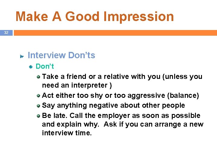 Make A Good Impression 32 Interview Don’ts Don’t Take a friend or a relative