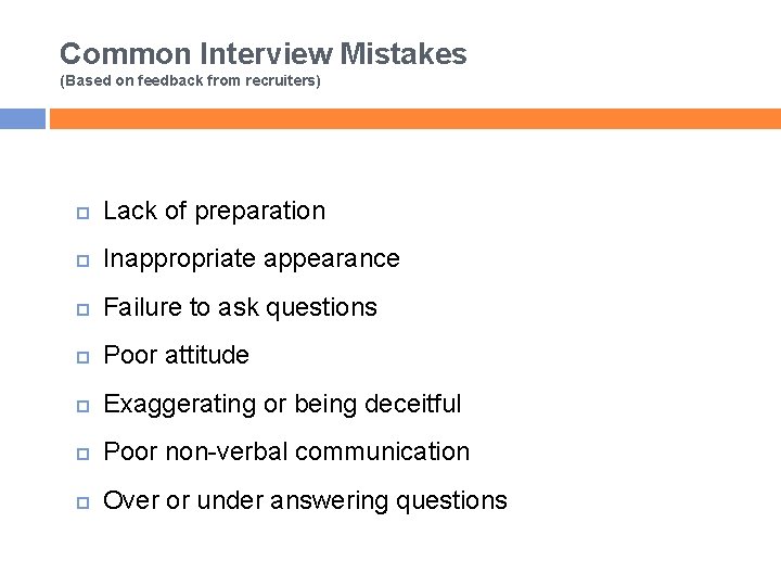 Common Interview Mistakes (Based on feedback from recruiters) Lack of preparation Inappropriate appearance Failure