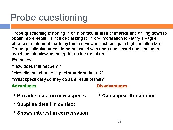 Probe questioning is honing in on a particular area of interest and drilling down