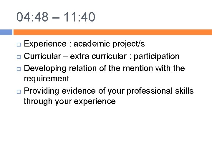 04: 48 – 11: 40 Experience : academic project/s Curricular – extra curricular :