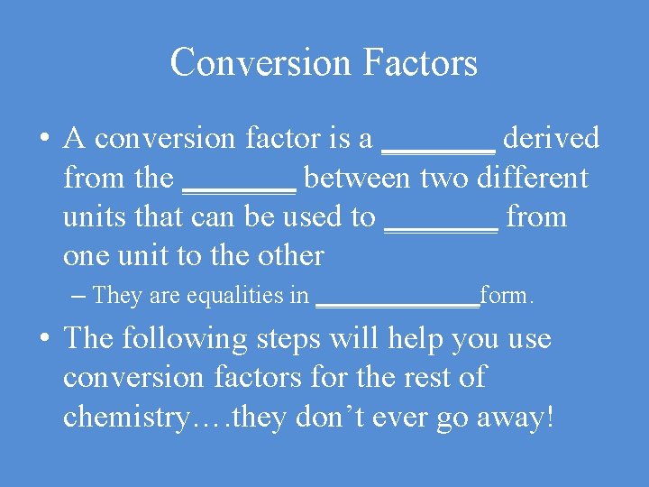 Conversion Factors • A conversion factor is a _______ derived from the _______ between