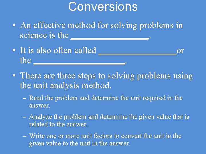 Conversions • An effective method for solving problems in science is the _________. •
