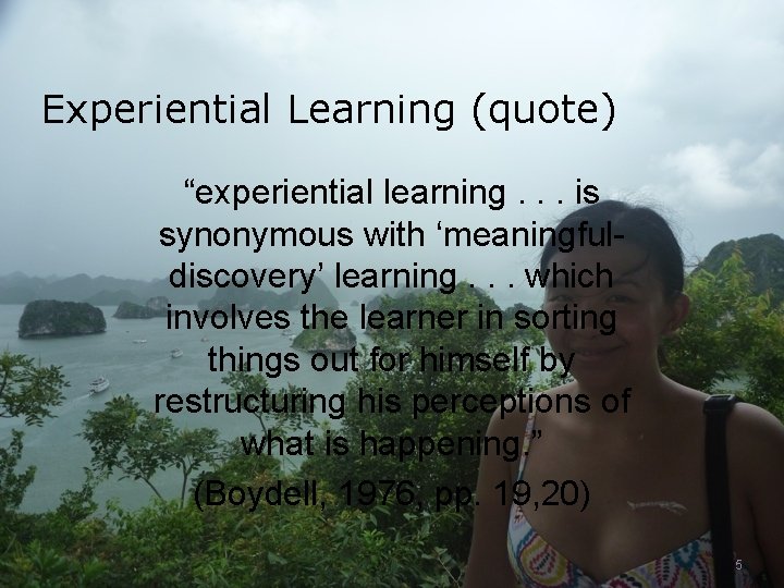 Experiential Learning (quote) “experiential learning. . . is synonymous with ‘meaningfuldiscovery’ learning. . .
