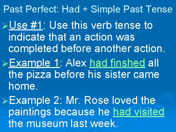 Past Perfect: Had + Simple Past Tense ØUse #1: Use this verb tense to