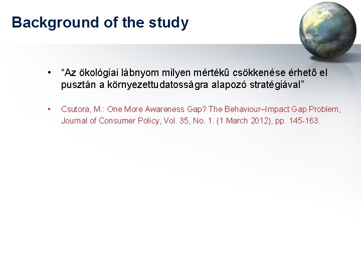 Background of the study • “Az ökológiai lábnyom milyen mértékű csökkenése érhető el pusztán