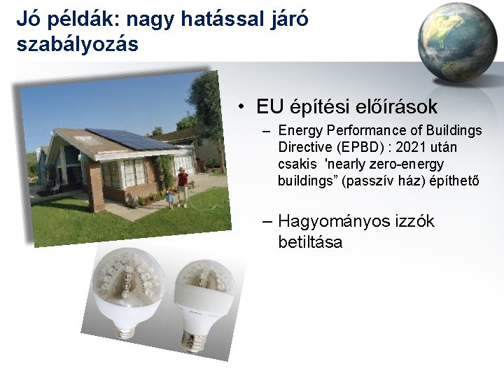 Jó példák: nagy hatással járó szabályozás • EU építési előírások – Energy Performance of