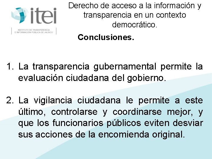 Derecho de acceso a la información y transparencia en un contexto democrático. Conclusiones. 1.