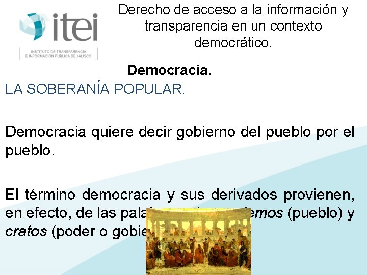 Derecho de acceso a la información y transparencia en un contexto democrático. Democracia. LA