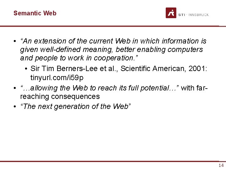 Semantic Web • “An extension of the current Web in which information is given