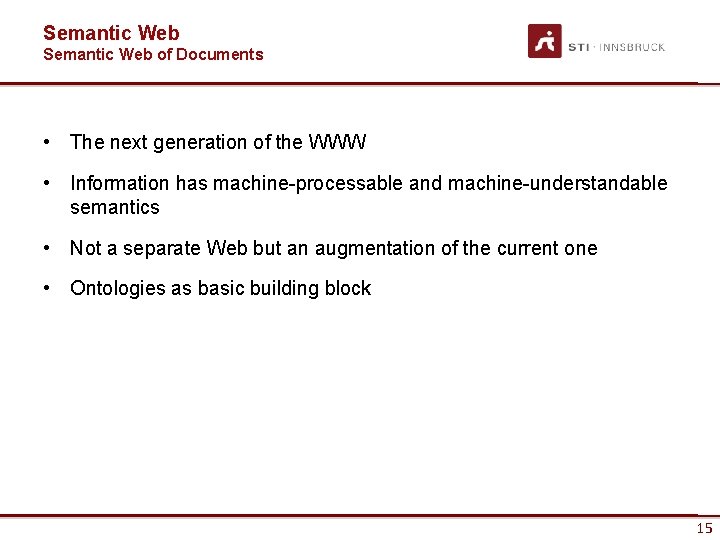 Semantic Web of Documents • The next generation of the WWW • Information has