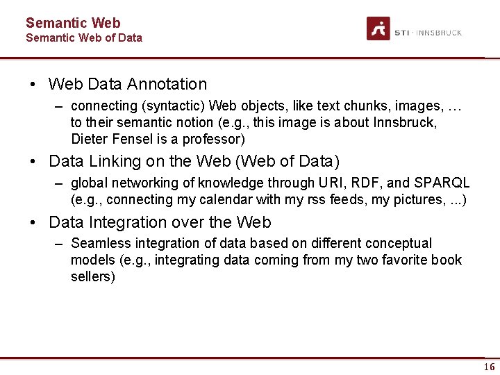 Semantic Web of Data • Web Data Annotation – connecting (syntactic) Web objects, like