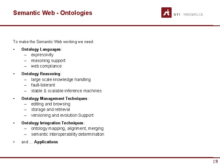 Semantic Web - Ontologies To make the Semantic Web working we need: • Ontology