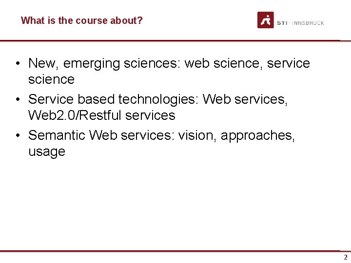 What is the course about? • New, emerging sciences: web science, service science •