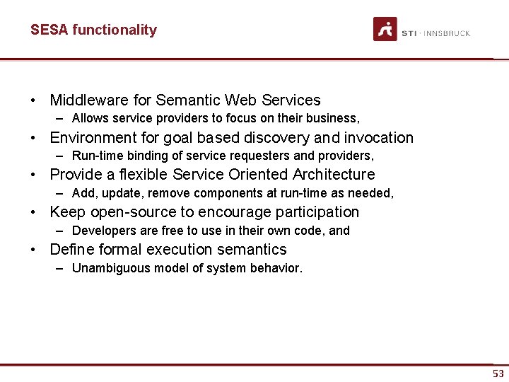 SESA functionality • Middleware for Semantic Web Services – Allows service providers to focus