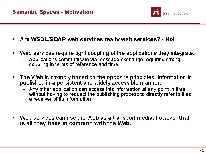 Semantic Spaces - Motivation • Are WSDL/SOAP web services really web services? - No!