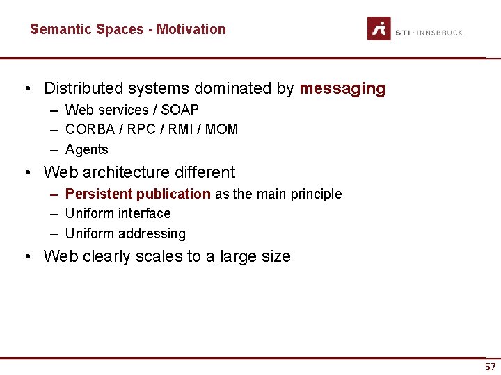 Semantic Spaces - Motivation • Distributed systems dominated by messaging – Web services /