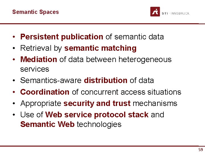 Semantic Spaces • Persistent publication of semantic data • Retrieval by semantic matching •