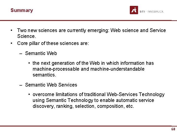 Summary • Two new sciences are currently emerging: Web science and Service Science. •