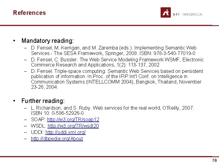 References • Mandatory reading: – D. Fensel, M. Kerrigan, and M. Zaremba (eds. ).