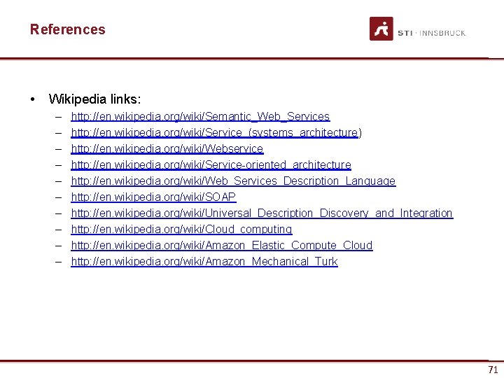 References • Wikipedia links: – – – – – http: //en. wikipedia. org/wiki/Semantic_Web_Services http: