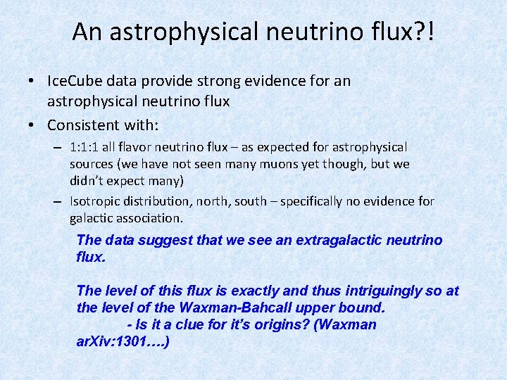 An astrophysical neutrino flux? ! • Ice. Cube data provide strong evidence for an