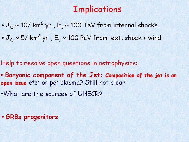 Implications • J ~ 10/ km 2 yr , E ~ 100 Te. V