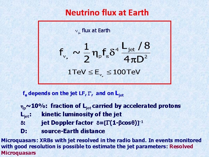 Neutrino flux at Earth fp depends on the jet LF, , and on Ljet