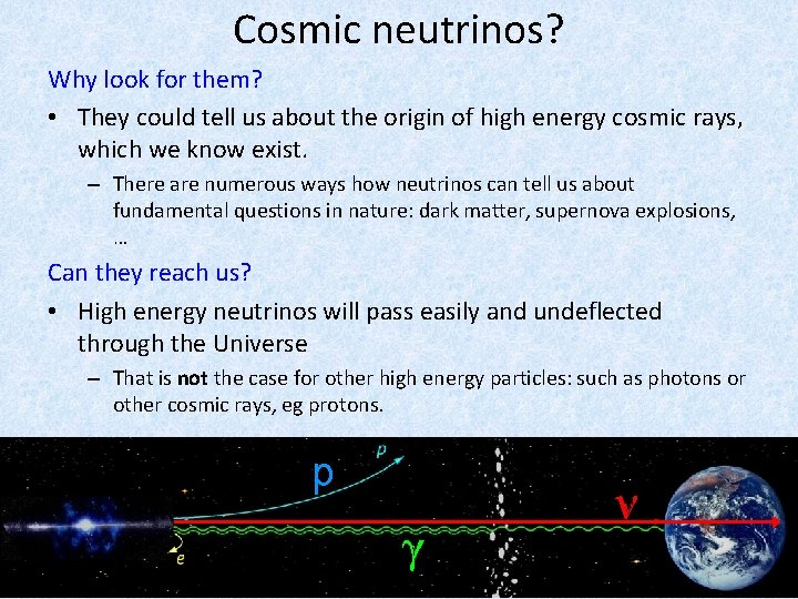 Cosmic neutrinos? Why look for them? • They could tell us about the origin