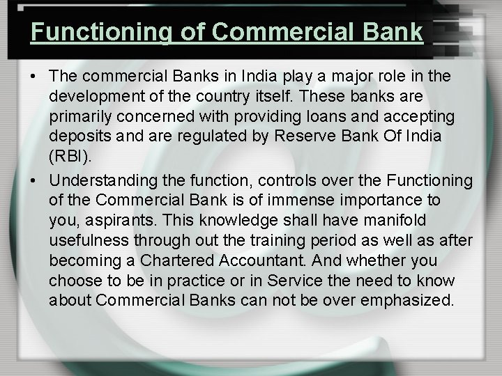 Functioning of Commercial Bank • The commercial Banks in India play a major role