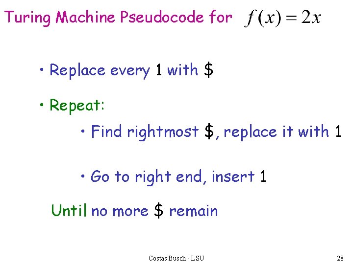 Turing Machine Pseudocode for • Replace every 1 with $ • Repeat: • Find