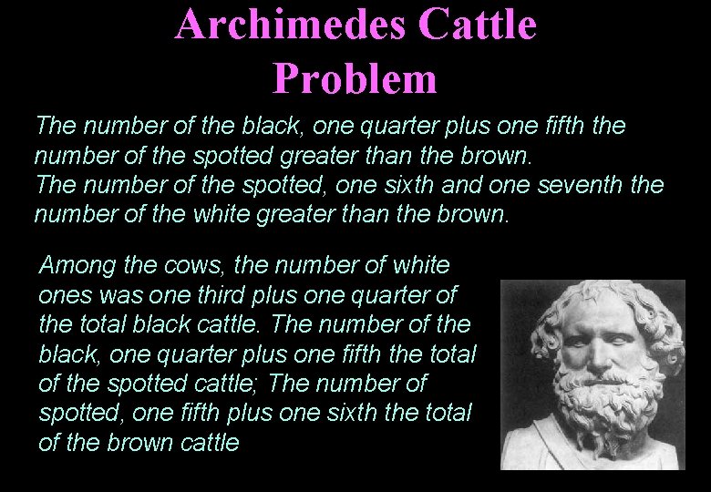 Archimedes Cattle Problem The number of the black, one quarter plus one fifth the