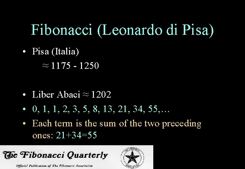 Fibonacci (Leonardo di Pisa) • Pisa (Italia) ≈ 1175 - 1250 • Liber Abaci