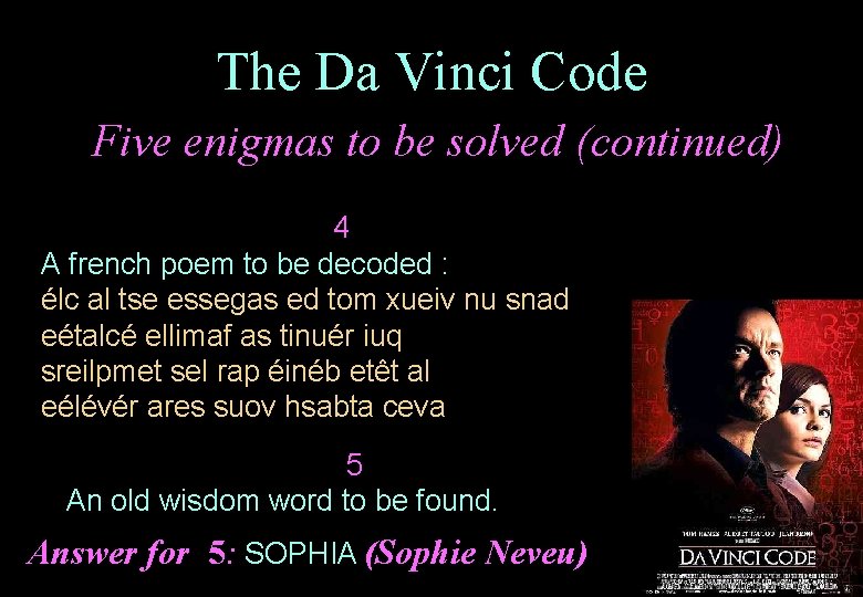 The Da Vinci Code Five enigmas to be solved (continued) 4 A french poem