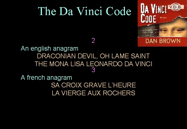 The Da Vinci Code 2 An english anagram DRACONIAN DEVIL, OH LAME SAINT THE