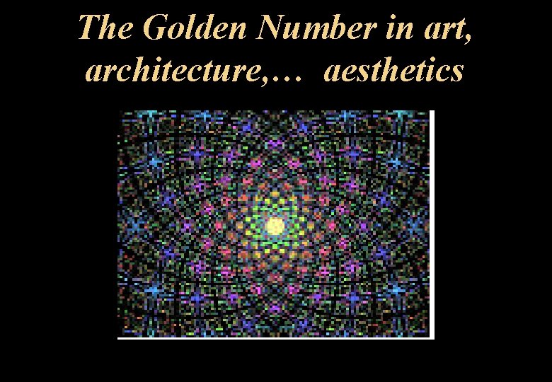 The Golden Number in art, architecture, … aesthetics 