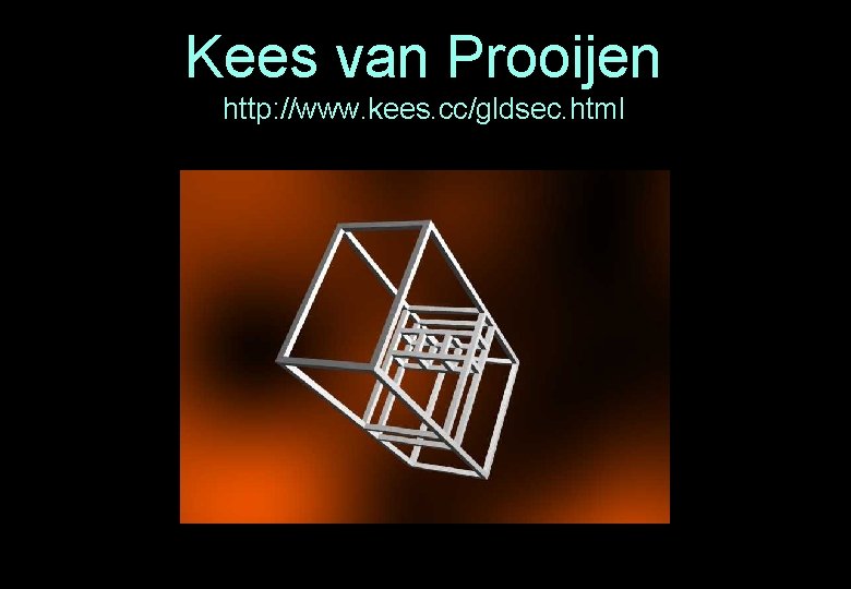 Kees van Prooijen http: //www. kees. cc/gldsec. html 