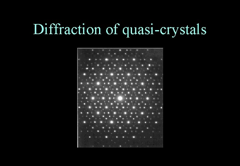 Diffraction of quasi-crystals 