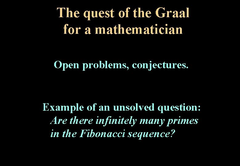 The quest of the Graal for a mathematician Open problems, conjectures. Example of an