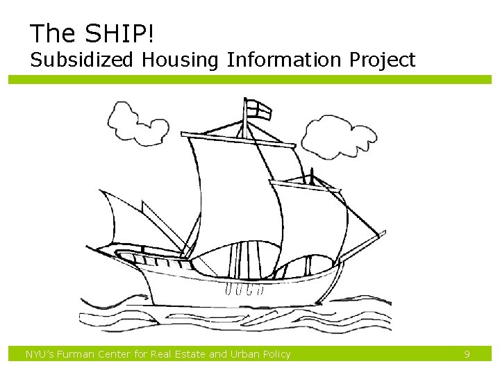 The SHIP! Subsidized Housing Information Project NYU’s Furman Center for Real Estate and Urban