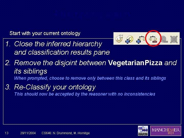 Attempting again Start with your current ontology 1. Close the inferred hierarchy and classification