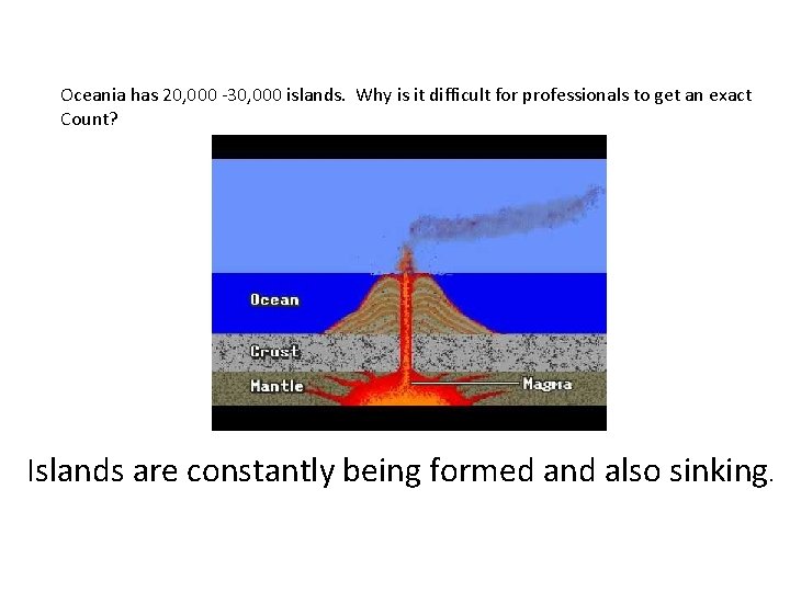 Oceania has 20, 000 -30, 000 islands. Why is it difficult for professionals to