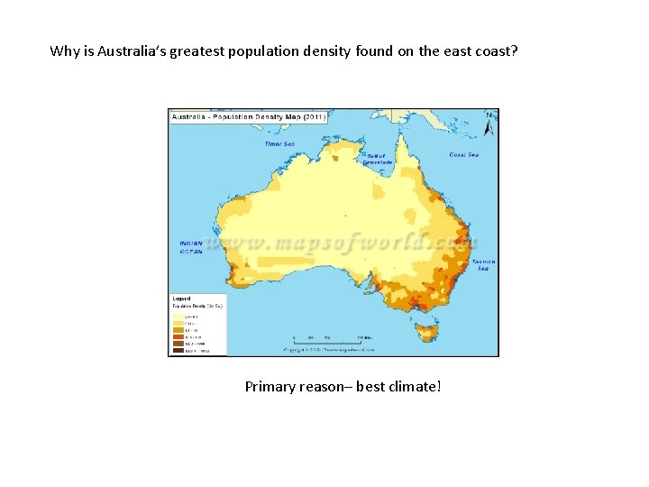 Why is Australia’s greatest population density found on the east coast? Primary reason– best